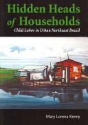 Cover of: Hidden Heads of the Households: Child Labor In Urban Northeast Brazil (Broadview Ethnographies & Case Studies Urban Series)