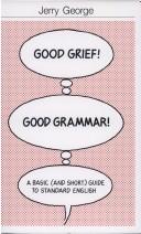 Good Grief!Good Grammar! by Jerry George