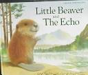 Cover of: Little Beaver and the Echo by Amy MacDonald