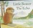 Cover of: Little Beaver and the Echo