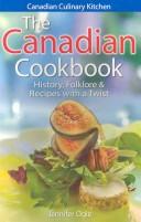 Cover of: The Canadian Cookbook: History, Folklore & Recipes With a Twist