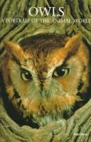 Cover of: OWLS: A PORTRAIT OF THE ANIMAL WORLD.