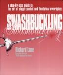 Cover of: Swashbuckling: a step-by-step guide to the art of stage combat and theatrical swordplay