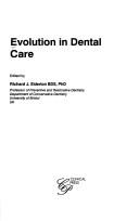 Cover of: Evolution in Dental Care by Richard J. Elderton