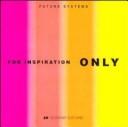 Cover of: For Inspiration ONLY by Future Systems