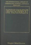 Cover of: Imprisonment (The International Library of Criminology, Criminal Justice and Penology)