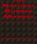 Cover of: The Natural Rubber Market: Review, Analysis, Policies and Outlook