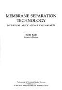 Cover of: Membrane Separation Technology: Industrial Applications and Markets