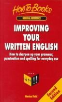Cover of: Improving Your Written English: How to Sharpen Up Your Grammar, Punctuation and Spelling for Everyday Use (Student Handbooks)