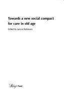 Cover of: Towards a New Social Compact for Care in Old Age