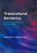 Cover of: Transcultural Geriatrics by Partha S. Ghosh, Shahid Anis Khan