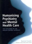Cover of: Humanising Psychiatry and Mental Health Care: The Challenge of the Person-Centred Approach