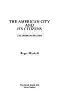Cover of: The American City and Its Citizens: The Dream on the Move