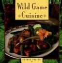 Cover of: WILD GAME CUISINE | George Politis