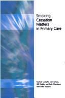 Cover of: Smoking cessation matters in primary care by Marcus Munafò ... [et al] ; with Mike Murphy.