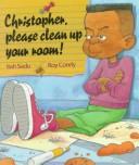 Cover of: Christopher, Please Clean up Your Room by Itah Sadu