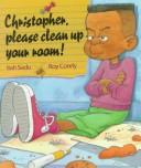 Cover of: Christopher, Please Clean up Your Room