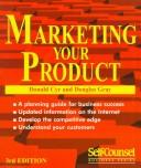 Cover of: Marketing Your Product (Self-Counsel Business Series) by Donald G. Cyr, Douglas A. Gray