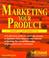 Cover of: Marketing Your Product (Self-Counsel Business Series)