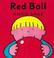 Cover of: Red Ball (Colors Board Book)