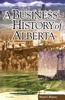 Cover of: Business History of Alberta by Henry C. Klassen