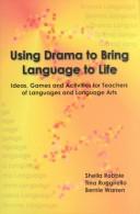 Cover of: Using Drama to Bring Language to Life by Sheila Robbie, Tina Ruggirello, Bernie Warren