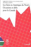 Cover of: Les liens en Amérique du Nord by directeur général de la publication, Richard G. Harris.