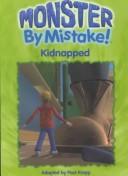 Cover of: Kidnapped (Monster By Mistake) by Paul Kropp