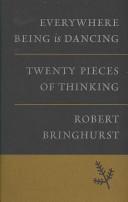 Cover of: Everywhere Being is Dancing: Twenty Pieces of Thinking