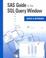 Cover of: SAS Guide to the SQL Query Window