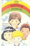 Cover of: My Rainbow Friends by Elizabeth Hammond