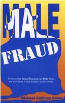 Cover of: Male Fraud: Understanding Sexual Harassment, Date Rape, and Other Forms of Male Hostility Towards Women
