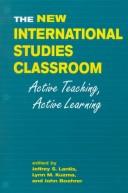 Cover of: The New International Studies Classroom: Active Teaching, Active Learning