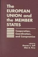 Cover of: The European Union and the Member States: Cooperation, Coordination, and Compromise