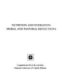 Cover of: Nutrition and Hydration (Publication / United States Catholic Conference. Office for)