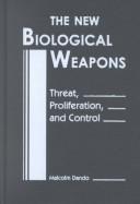 Cover of: The New Biological Weapons: Threat, Proliferation, and Control