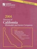 Cover of: 2004 Directory of California Wholesalers and Service Companies (Directory of California Wholesalers and Services Companies) | Frances L. Carlsen