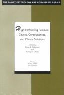 Cover of: High-Performing Families: Causes, Consequences, and Clinical Solutions (The Family Psychology and Counseling Series)