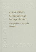 Cover of: Simultaneous Interpretation: A Cognitive-Pragmatic Analysis (Benjamins Translation Library, 28)