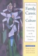 Cover of: Synthesizing Family, Career, and Culture: A Model for Counseling in the Twenty-First Century