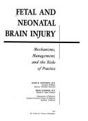Cover of: Fetal and Neonatal Brain Injury: Mechanisms, Management, and the Risks of Practice