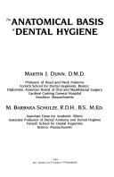 The Anatomical basis of dental hygiene by Martin J. Dunn, M. Barbara Schulze