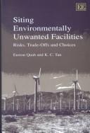 Cover of: Siting Environmentally Unwanted Facilities: Risks, Trade-Offs and Choices
