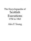 Cover of: encyclopaedia of Scottish executions, 1750 to 1963
