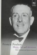 Cover of: Francis Poulenc: Music, Art and Literature (Music & Literature) (Music & Literature) (Music & Literature)