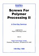 Cover of: Screws for polymer processing II one-day seminar held at Shawbury, Shrewsbury, Shropshire, 14th May 1998. by organized by Rapra Technology Limited.