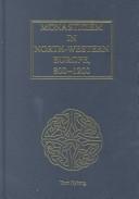 Cover of: Monasticism in North-Western Europe, 800-1200 (The Church in Early Medieval Europe)