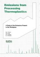 Cover of: Emissions from processing thermoplastics: a study of the emissions present in the workplace