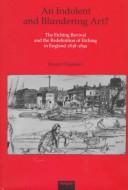 Cover of: An Indolent and Blundering Art?: The Etching Revival and the Redefinition of Etching in England 1838-1892