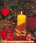 Cover of: A Country Christmas: Festive Foods, Gifts & Giving, Christmas Decorating